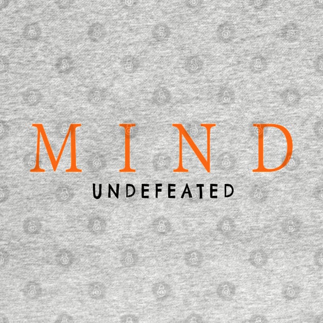 MIND Undefeated | Inspirational Streetwear by JTEESinc